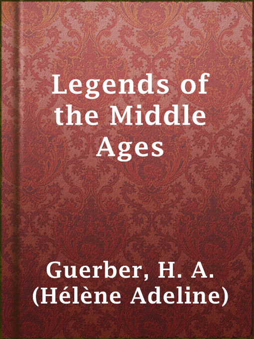 Title details for Legends of the Middle Ages by H. A. (Hélène Adeline) Guerber - Wait list